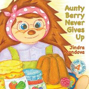 Aunty Berry Never Gives Up de Jindra Mandova