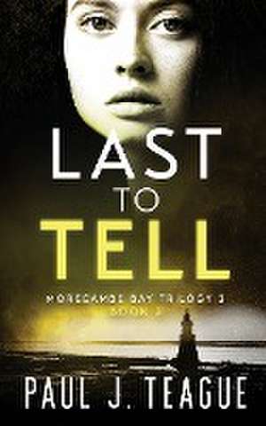 Last To Tell de Paul J Teague