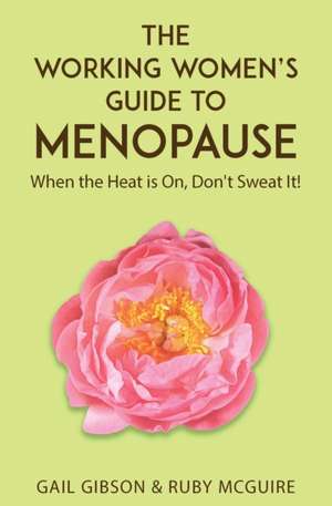 The Working Women's Guide to Menopause de Gail Gibson