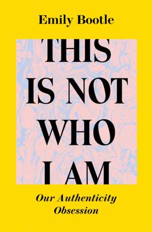 This Is Not Who I Am de Emily Bootle