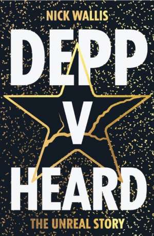 Wallis, N: Depp v Heard de Nick Wallis