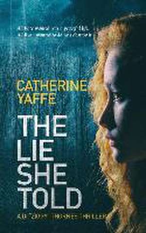 The Lie She Told de Catherine Yaffe