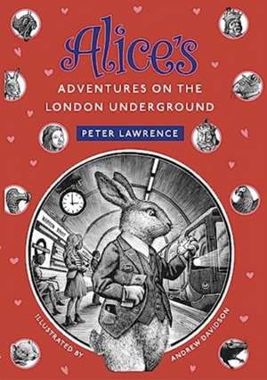 Alice's Adventures on the London Underground de Peter Lawrence