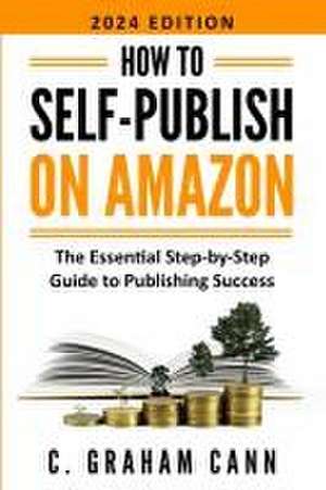 How to Self-Publish on Amazon de C Graham Cann