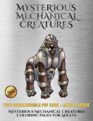 Mysterious Mechanical Creatures Coloring Pages for Adults de James Manning