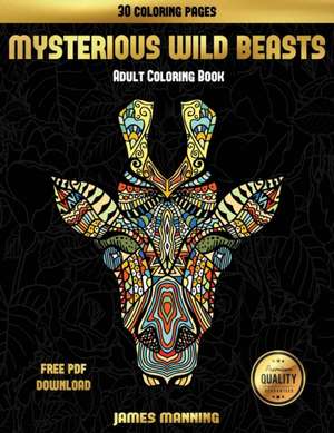 Adult Coloring Book (Mysterious Wild Beasts) de James Manning