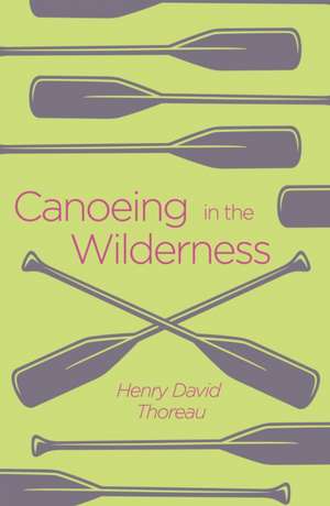 Canoeing in the Wilderness de Henry David Thoreau