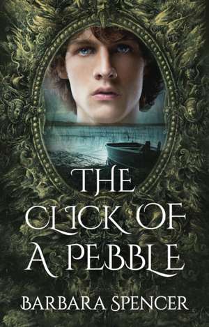 The Click of a Pebble de Barbara Spencer