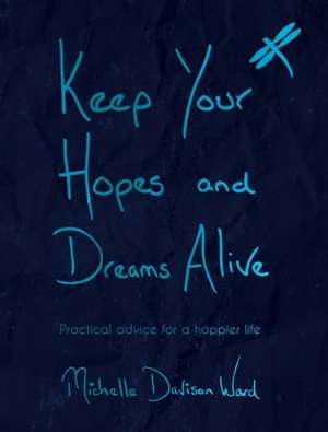 Davison-Ward, M: Keep Your Hopes and Dreams Alive de Michelle Davison-Ward