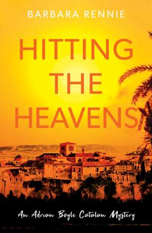 Hitting the Heavens de Barbara Rennie