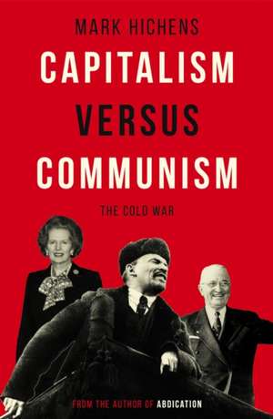 Capitalism Versus Communism de Mark Hichens