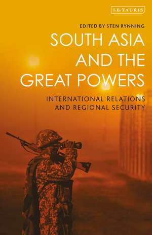 South Asia and the Great Powers: International Relations and Regional Security de Sten Rynning