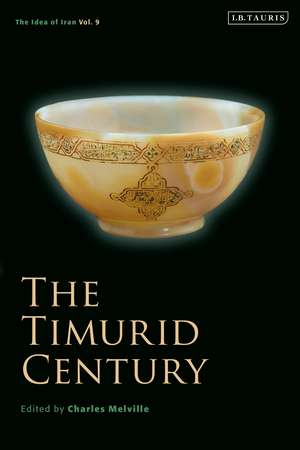 The Timurid Century: The Idea of Iran Vol.9 de Charles Melville