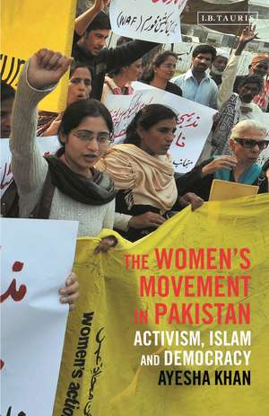 The Women's Movement in Pakistan: Activism, Islam and Democracy de Ayesha Khan