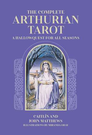 Matthews, C: Complete Arthurian Tarot de John Matthews