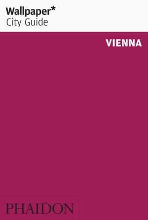 Wallpaper* City Guide Vienna de Lukas Schaller