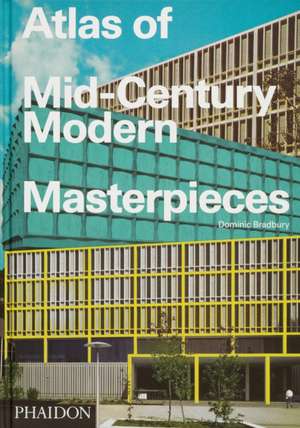 Atlas of Mid-Century Modern Masterpieces de Dominic Bradbury