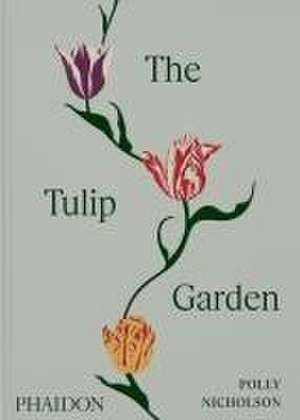 The Tulip Garden de Polly Nicholson