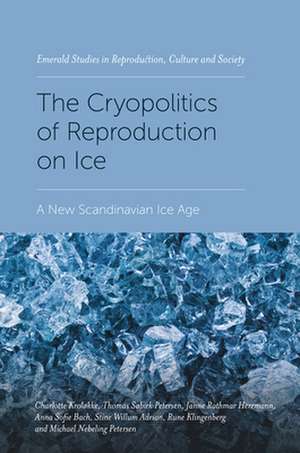 The Cryopolitics of Reproduction on Ice – A New Scandinavian Ice Age de Charlotte Kroløkke