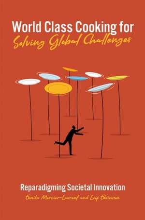 World Class Cooking for Solving Global Challenges de Eunika Mercier-Laurent