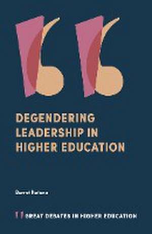 Degendering Leadership in Higher Education de Barret Katuna