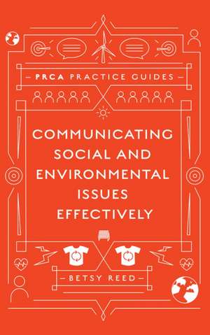 Communicating Social and Environmental Issues Effectively de UK) Reed, Betsy (Big Sky Strategic Communications