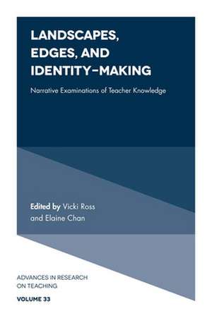 Landscapes, Edges, and Identity–Making – Narrative Examinations of Teacher Knowledge de Vicki Ross