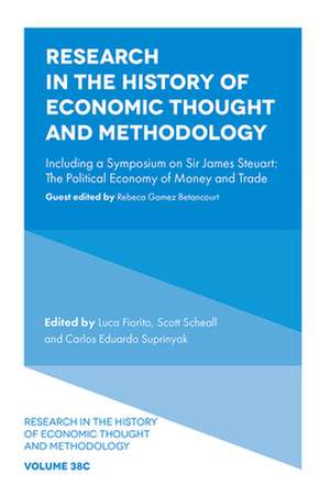 Research in the History of Economic Thought and – Including a Symposium on Sir James Steuart: The Political Economy of Money and Trade de Luca Fiorito