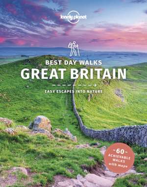 Lonely Planet Best Day Walks Great Britain de Helena Smith