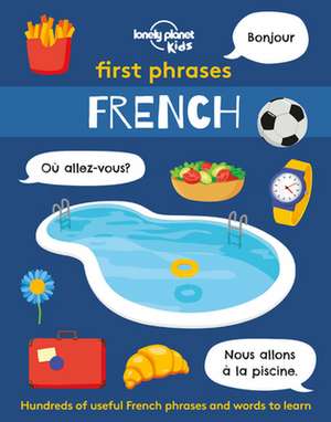 Lonely Planet Kids First Phrases - French de Lonely Planet Kids