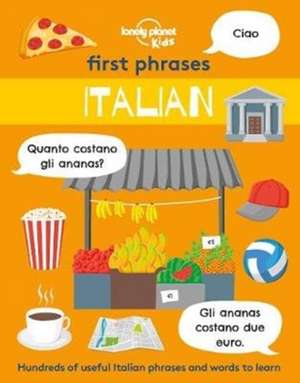 Lonely Planet Kids First Phrases - Italian de Lonely Planet Kids