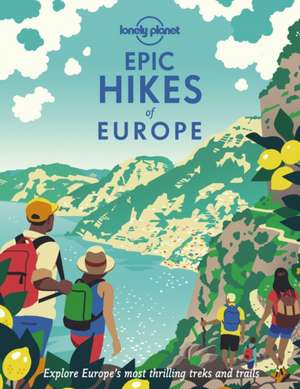 Epic Hikes of Europe de Lonely Planet