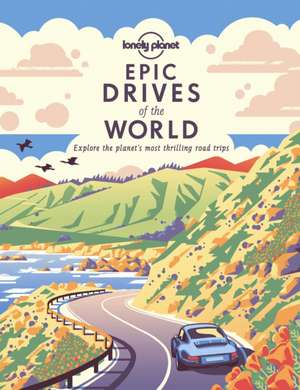 Lonely Planet Epic Drives of the World 1 de Lonely Planet