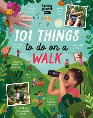 Lonely Planet Kids 101 Things to Do on a Walk de Kait Eaton