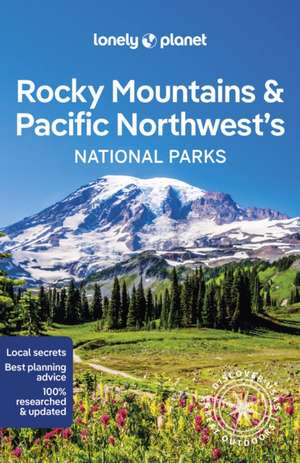 Lonely Planet Rocky Mountains & Pacific Northwest's National Parks de Lonely Planet