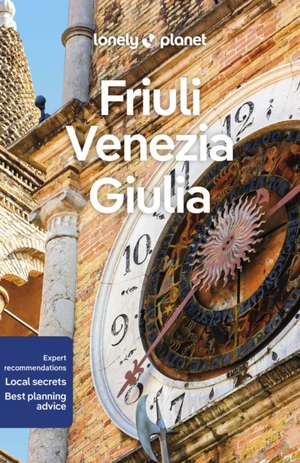 Lonely Planet Friuli Venezia Giulia de Lonely Planet