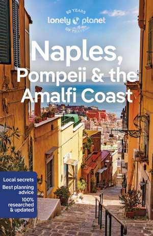 Lonely Planet Naples, Pompeii & the Amalfi Coast de Eva Sandoval