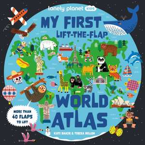 Lonely Planet Kids My First Lift-The-Flap World Atlas de Kate Baker