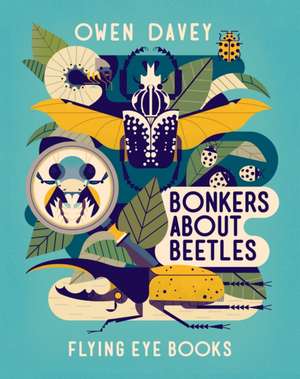 Bonkers About Beetles de Owen Davey