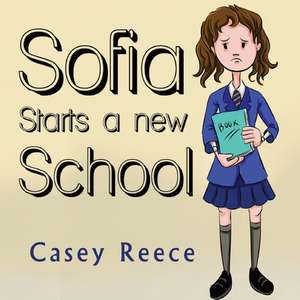 Sofia Starts a New School de Casey Reece