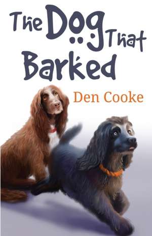 The Dog That Barked de Den Cooke