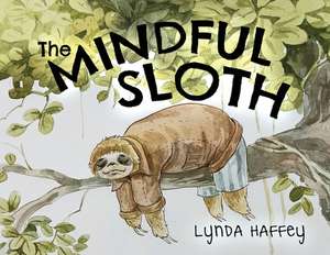 The Mindful Sloth de Lynda Haffey