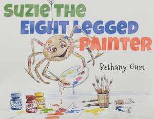 Suzie The Eight Legged Painter de Bethany Gum