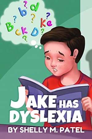 Jake has Dyslexia de Shelly M. Patel