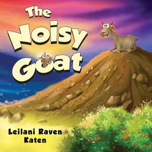 The Noisy Goat de Leilani Raven Katen