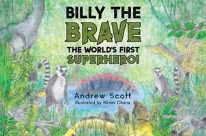 Scott, A: Billy The Brave - The World's First Superhero! de Andrew Scott