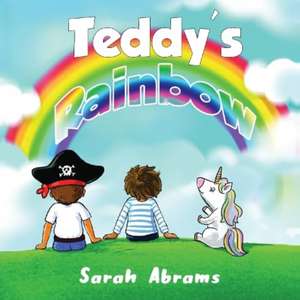 Teddy's Rainbow de Sarah Abrams