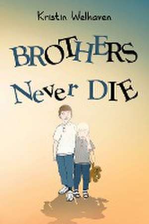 Brothers never die de Kristin Welhaven