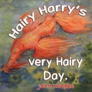 Hairy Harry's very Hairy Day de John Magee