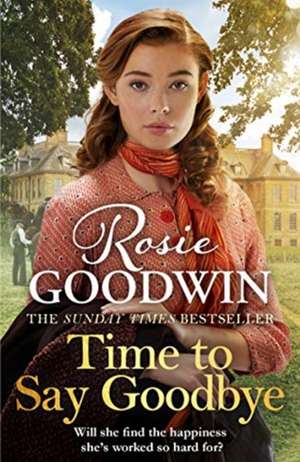 Time to Say Goodbye de Rosie Goodwin